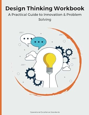 design thinking workbook a practical guide to innovation and problem solving 1st edition operational