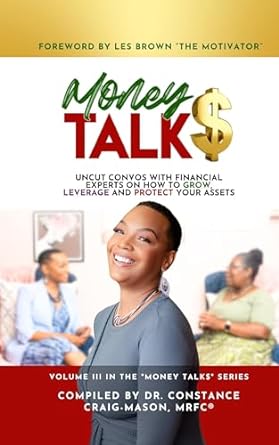 money talk$ uncut convos with financial experts on how to grow leverage and protect your assets 1st edition