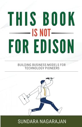 this book is not for edison building business models for technology pioneers 1st edition sundara nagarajan