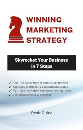 winning marketing strategy 7 steps to skyrocket your business 1st edition resit gulec b0cmfk7jxt