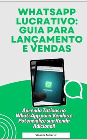 whatsapp lucrativo guia para lancamento e vendas 1st edition vicente ferrer antelo santos jr b0cp66n2bw