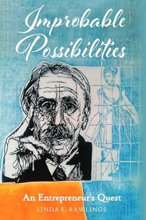 improbable possibilities an entrepreneurs quest 1st edition linda e rawlings b0cnnmk228, b0cnblcng2