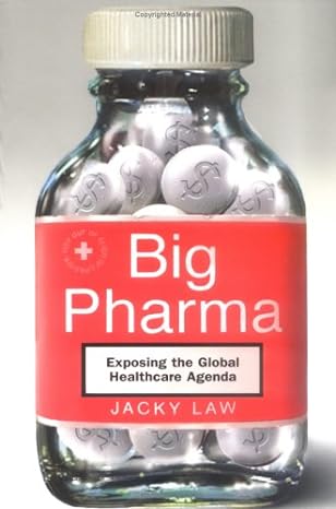 big pharma exposing the global healthcare agenda 1st edition jacky law b001g8wpje