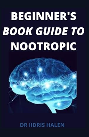 beginners book guide to nootropic 1st edition dr iidris halen b09pmdjb4l, 979-8796698174