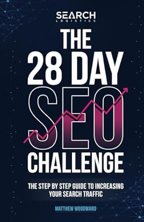 the 28 day seo challenge increase your search traffic step by step 1st edition matthew woodward b0cmp91nbz,