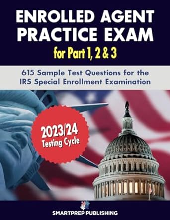 enrolled agent practice exam 615 sample test questions for the irs special enrollment examination part 1 part