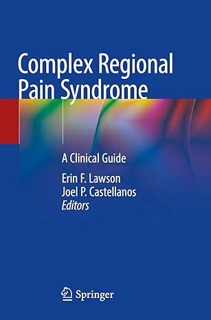 complex regional pain syndrome a clinical guide 1st edition erin f lawson ,joel p castellanos 3030753751,