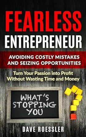 fearless entrepreneur avoiding costly mistakes and seizing opportunities turn your passion into profit