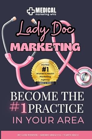 lady doc marketing how to become the #1 practice in your area 1st edition lori werner ,sherry sbraccia ,taryn