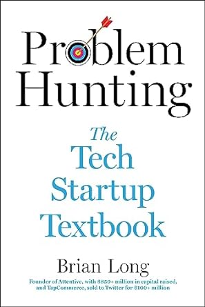 problem hunting the tech startup textbook 1st edition brian long 1510777962, 978-1510777965