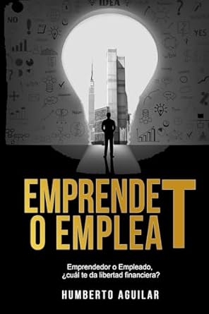 emprendet o empleat handbook emprendedor o empleado cual te da libertad financiera 1st edition humberto