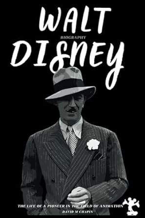 walt disney biography the life of a pioneer in the field of animation 1st edition david m chapin b0cpvq9fx2,