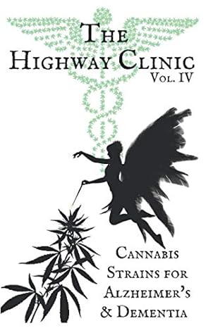 the highway clinic cannabis strains for alzheimers and dementia 1st edition s ellis patrick 170845666x,