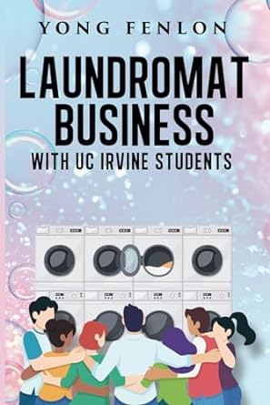 laundromat business with uc irvine students laundromat business 1st edition yong fenlon b0cpvkhky5,