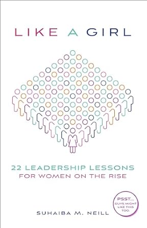 like a girl 22 leadership lessons for women on the rise 1st edition suhaiba neill ,brett peruzzi 1941573886,