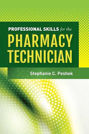 professional skills for the pharmacy technician 1st edition stephanie c peshek 1449629822, 978-1449629823