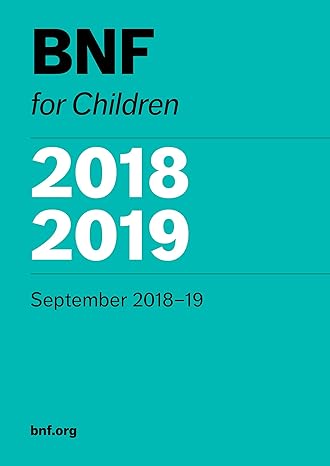 bnf for children 2018 2019 1st edition bmj group ,royal pharmaceutical society of great britain ,rcpch