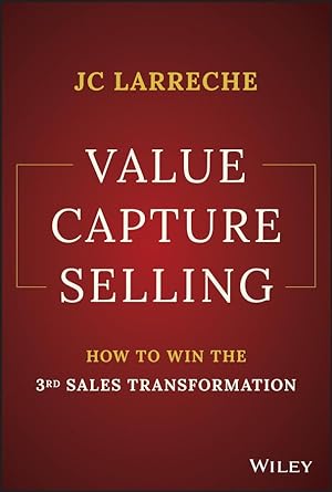 value capture selling how to win the 3rd sales transformation 1st edition jean claude larreche b0cmc5hgwk,