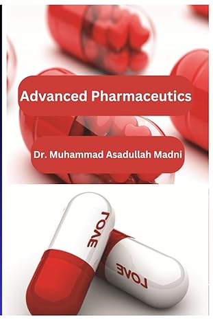 advanced pharmaceutics 1st edition dr muhammad asadullah madni b0cgvxck3z, 979-8859161478