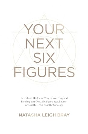 your next six figures reveal and heal your way to receiving and holding your next six figure year launch or
