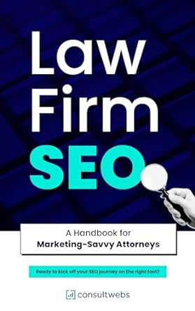 law firm seo a handbook for marketing savvy attorneys 1st edition consultwebs staff ,egon borucki ,andrea