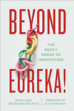 beyond eureka the rocky roads to innovating 1st edition marylene delbourg delphis ,guy kawasaki b0chmsb898,