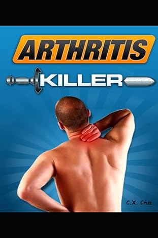arthritis killer 1st edition c x cruz b099c5fy44, 979-8537357933