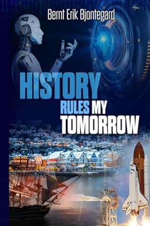 history rules my tomorrow 1st edition bernt erik bjontegard ,p s bartlett b0cn41rs71, 979-8863324968