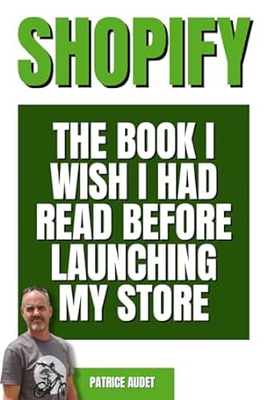 shopify the book i wish i had read before launching my store 1st edition patrice audet b0cpbf77jd,