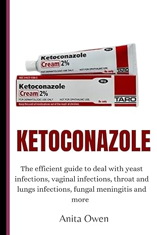 ketoconazole the efficient guide to deal with yeast infections vaginal infections throat and lungs infections