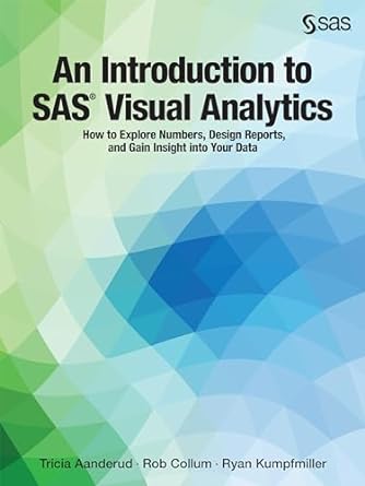 an introduction to sas visual analytics how to explore numbers design reports 1st edition tricia aanderud