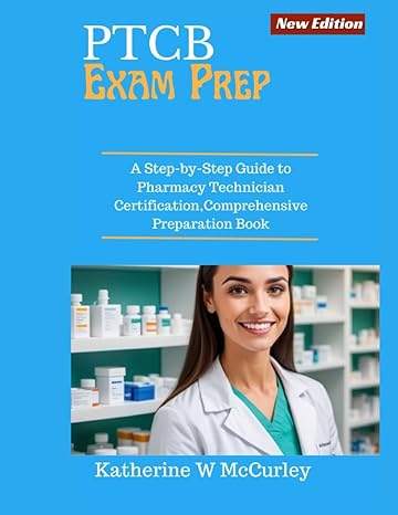 ptcb exam prep a step by step guide to pharmacy technician certification comprehensive preparation book 1st