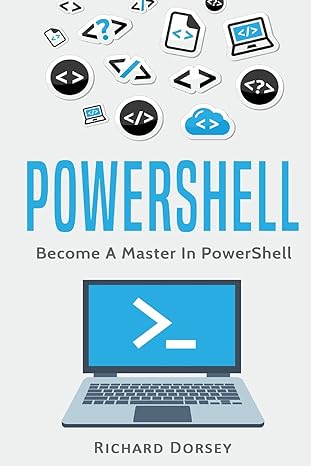 powershell become a master in powershell 1st edition richard dorsey 1547290234, 978-1547290239