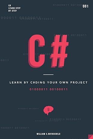 c# learn by coding your own project gain outstanding experience by coding your first windows app and actively