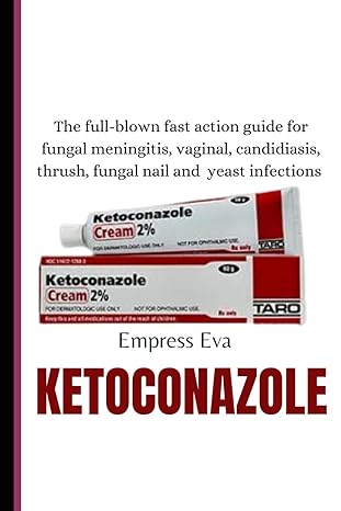 ketoconazole the full blown fast action guide for fungal meningitis vaginal candidiasis thrush fungal nail