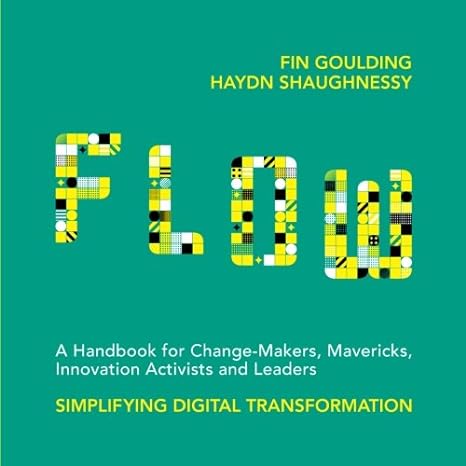 flow a handbook for change makers 1st edition fin goulding ,haydn shaughnessy 1527209857, 978-1527209855