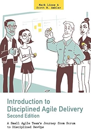 introduction to disciplined agile delivery a small agile teams journey from scrum to disciplined devops 2nd