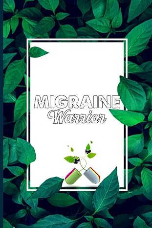 migraine warrior this book will help you to keep track of chronic headache symptoms migraine pain and relief