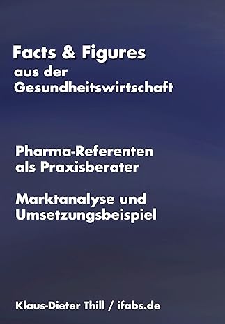 marktanalyse pharma referenten als praxisberater facts and figures aus der gesundheitswirtschaft 1st edition