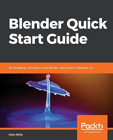 blender quick start guide 3d modeling animation and render with eevee in blender 2 8 1st edition allan brito