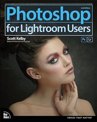 photoshop for lightroom users 2nd edition scott kelby 0134657888, 978-0134657882