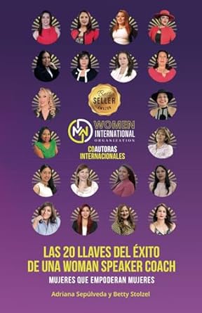 las 20 llaves del exito de una woman speaker coach mujeres que empoderan mujeres 1st edition adriana