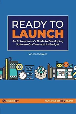 ready to launch an entrepreneurs guide to developing software on time and in budget 1st edition vincent