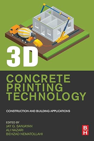 3d concrete printing technology construction and building applications 1st edition jay g sanjayan ,ali nazari