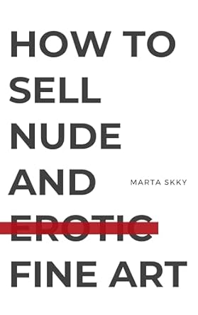 how to sell nude and erotic fine art 1st edition marta skky b0cqmpph29