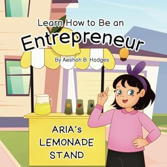 learn how to be an entrepreneur arias lemonade stand 1st edition aeshah hadges b0cqqpvw1t, 979-8872266600