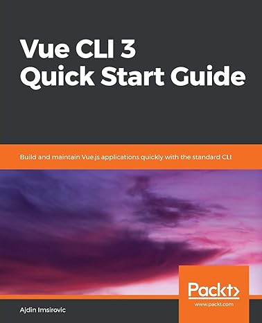 vue cli 3 quick start guide build and maintain vue js applications quickly with the standard cli 1st edition