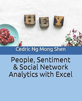 people sentiment and social network analytics with excel 1st edition mong shen ng 1075419514, 978-1075419515
