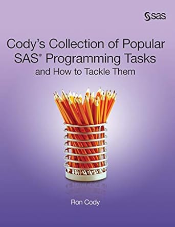 codys collection of popular sas programming tasks and how to tackle them 1st edition ron cody 1642955019,