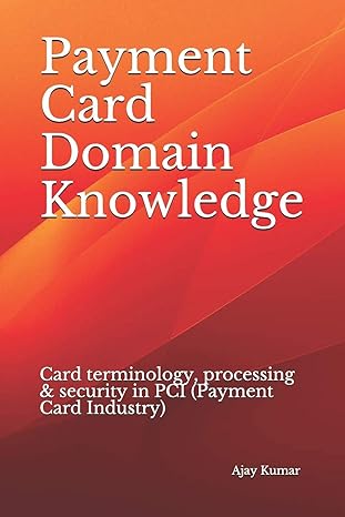 payment card domain knowledge card terminology processing and security in pci 1st edition ajay kumar